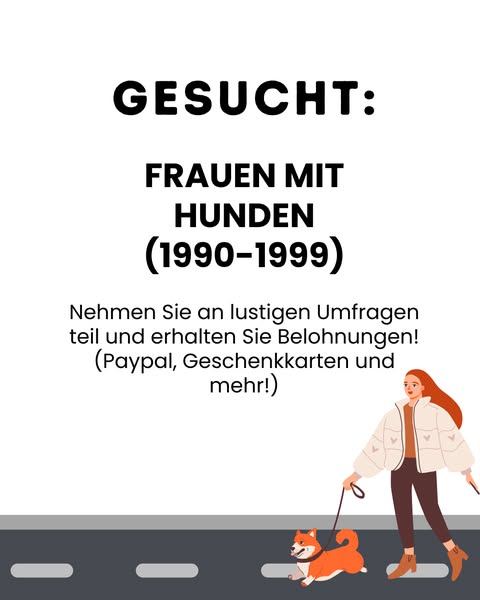 Wir suchen: Frauen mit Hunden! Machen Sie mit und erhalten Sie tolle Belohnungen!